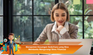 Manajemen-Keuangan-Sederhana-yang-Bisa-Membantu-Mengurangi-Stres-Finansial