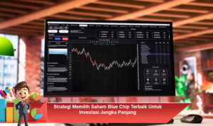 Strategi-Memilih-Saham-Blue-Chip-Terbaik-Untuk-Investasi-Jangka-Panjang