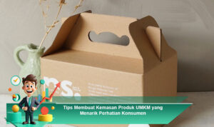 Tips-Membuat-Kemasan-Produk-UMKM-yang-Menarik-Perhatian-Konsumen