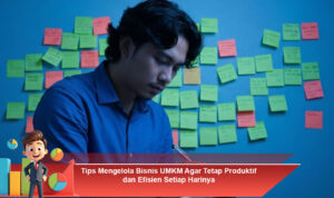 Tips-Mengelola-Bisnis-UMKM-Agar-Tetap-Produktif-dan-Efisien-Setiap-Harinya